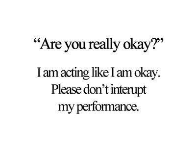 Are you really okay?